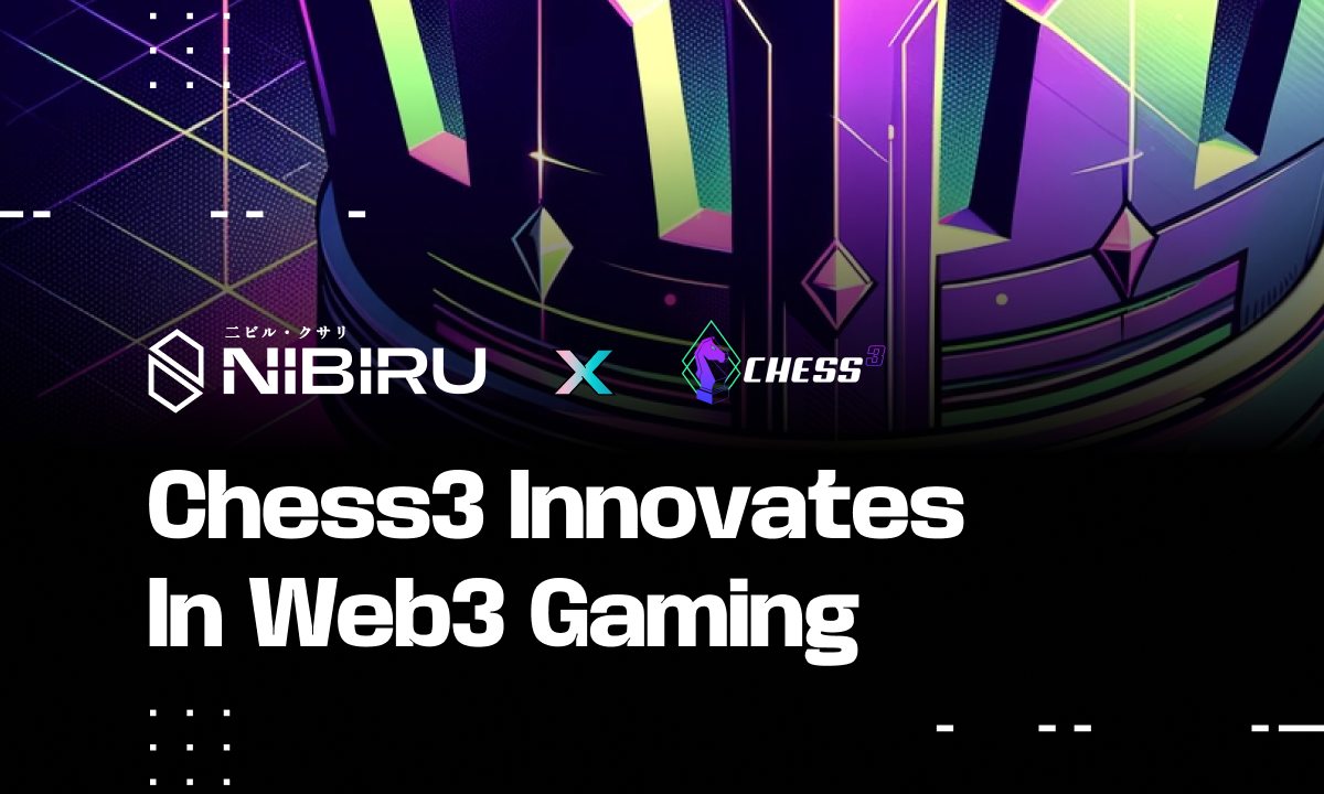 Cover image for #41 | Chess3 Innovates in Web3 Gaming in Partnership with Nibiru