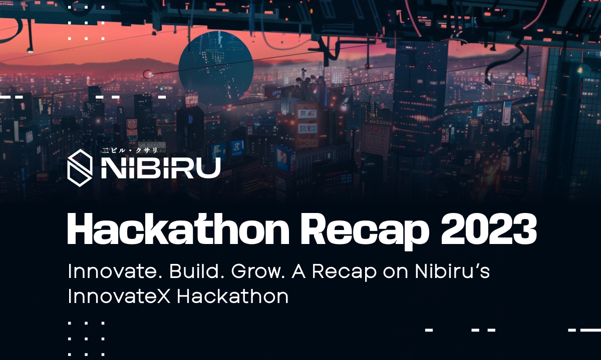 Cover image for #26 | Innovate. Build. Grow. A Recap on Nibiru's InnovateX Hackathon